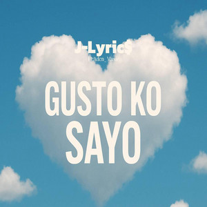 J-Lyric$ - Gusto Ko Sayo