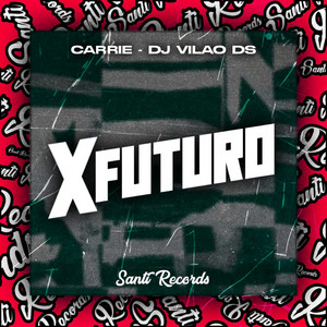 Carrie, DJ Vilão DS & Produtora Santi Records - X Futuro Slowed+Reverb