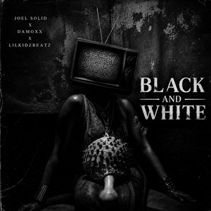 Black and White by Joel Solid, Damoxx, LilkidzBeatz