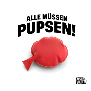 ALLE MÜSSEN PUPSEN (Dancehall) by Arschbulette