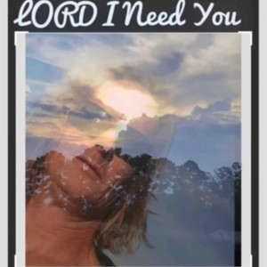 Lord I Need You by FrYeRKrAcKeR