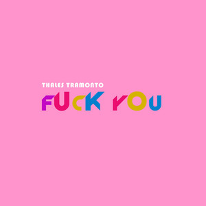 Thales Tramonto - F**k You