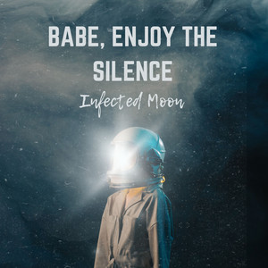 Babe, Enjoy The Silence by Infected Moon
