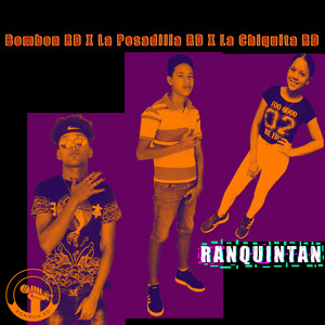 Ranquintan by Bombón RD, La Pesadilla RD, La Chiquita RD