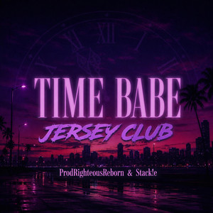 Time Babe (Jersey Club) by ProdRighteousReborn, Stack!e