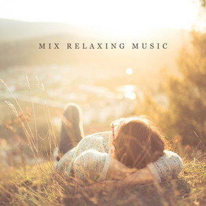 Mix Relaxing Music: Nature Sounds, Hz Tones, Lullaby album