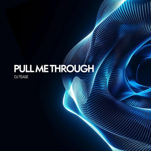 Pull Me Through by DJ Tease