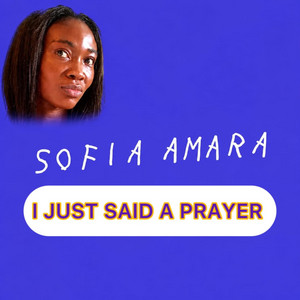 I Just Said A Prayer by Sofia Amara