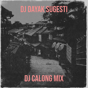 DJ Dayak Sugesti by DJ Calong Mix