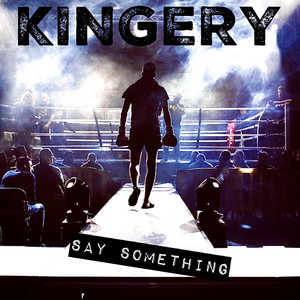 Say Something by Kingery