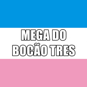 Mc Bocão - Mega do Bocao Três