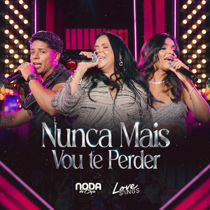 Nunca Mais Vou Te Perder (Ao Vivo)