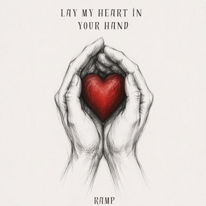 Lay my heart in your hand by RAMP