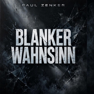 Blanker Wahnsinn by Paul Zenker
