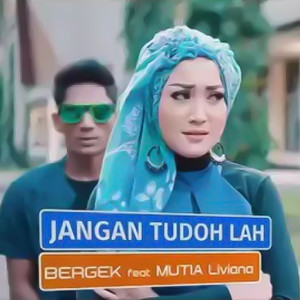 Bergek - Jangan Tudoh Lah (feat. Mutia Liviana)