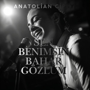 Sen Benimsin Bahar Gözlüm by Anatolian Gipsy