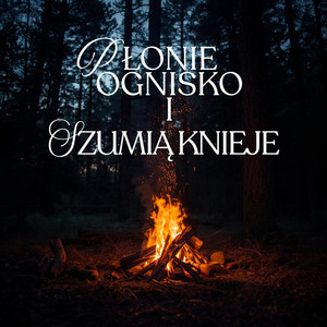 Płonie ognisko i szumią knieje by Casa Del Arte