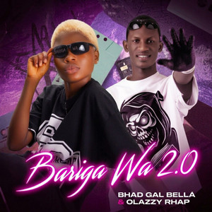 Bariga Wa 2.0 by Bhad-Gal-Bella, Olazzy Rhap