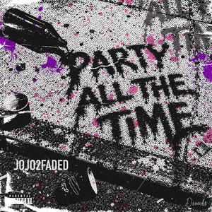 Party All The Time Freestyle by Jojo2Faded, HStreetRaps