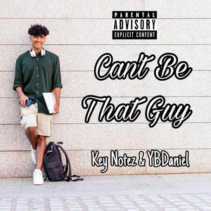Can't Be That Guy by YBDaniel, Key Notez
