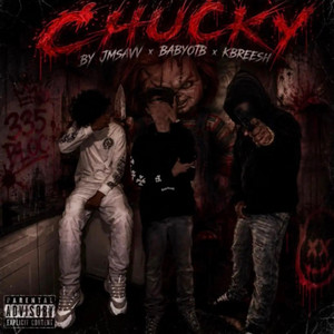 CHUCKY by JMSAVV, YML Records, BABYOTB, KBREESH