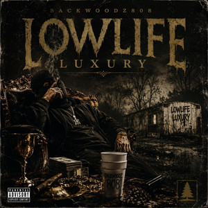 Lowlife Luxury by Backwoodz808