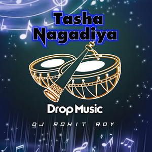 Dj Rohit Roy - Tasha Nagadiya Drop Music