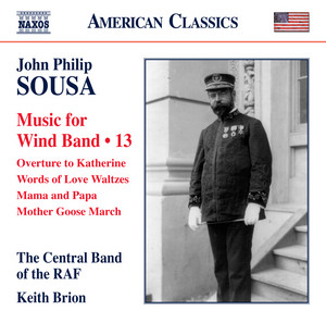 Sousa: Music for Wind Band, Vol. 13 (Arr. Keith Brion for Wind Band)