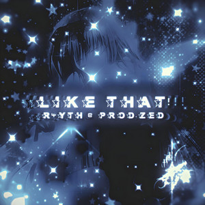 r4yth - LIKE THAT! (feat. prod. zed)