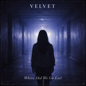 Where Did We Go Lost by Velvet