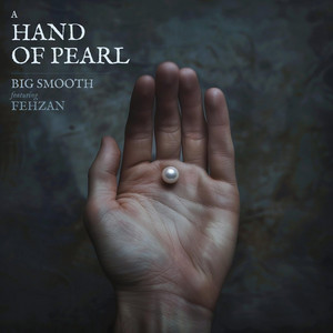 A hand of pearl by Big Smooth, Fehzan