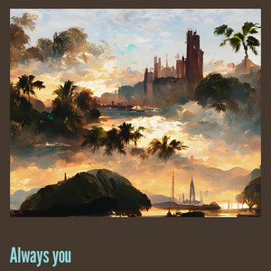 Always you by TIGA GADIS MUSIC