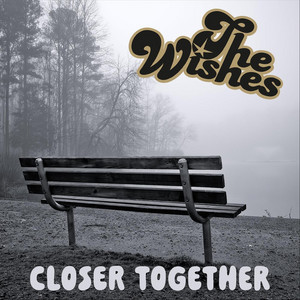 Closer Together by The Wishes