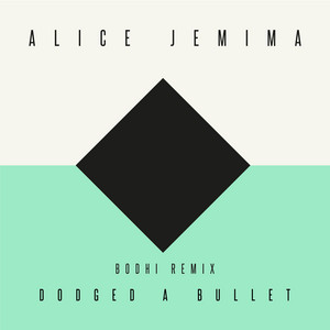 Dodged a Bullet - Bodhi Remix by Alice Jemima