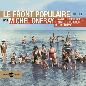 Le Front Populaire, expliqué par Michel Onfray
