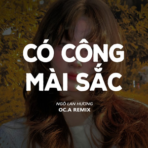BDMedia - Có công mài "Sắc" (feat. Ngô Lan Hương) [OC.A Remix]