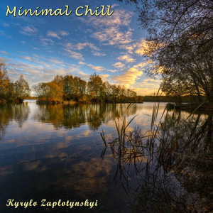Kyrylo Zaplotynskyi — Minimal Chill