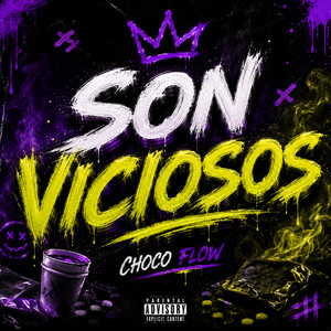 son viciosos by CHOCO FLOW