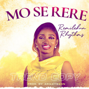 Mo Se Rere - Trend Copy by Remilekun Rhythms