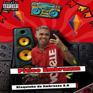 Pitico Embrazza - Bloquinho do Embrazza 2.0: Vai Bate Bate / Rala / Sentou na 160 / Vou de Bixo / Tacando / Traficante