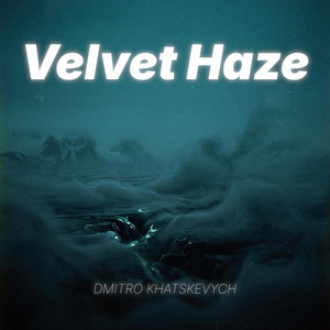 Velvet Haze by Dmitro Khatskevych