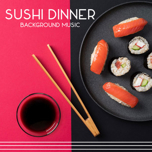 Sushi Dinner Background Music: Japanese Music for Sushi Restaurants, Japanese Relax, Sushi Lounge album