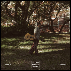 O Que Me Faz Amar by Arthur Martins