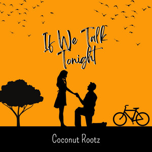If We Talk Tonight by Coconut Rootz