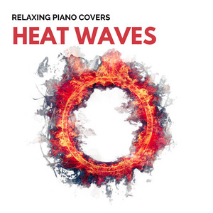 Heat Waves - Piano Version