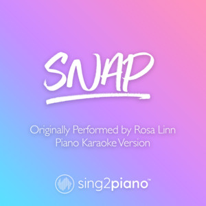 Sing2Piano - Snap (Originally Performed by Rosa Linn) [Piano Karaoke Version]