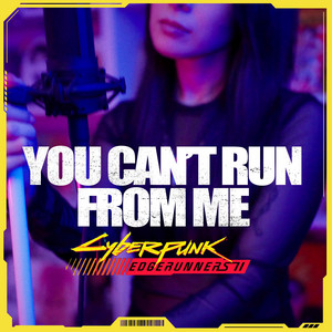 You Can't Run From Me (Cyberpunk: Edgerunners 2) by Lunity