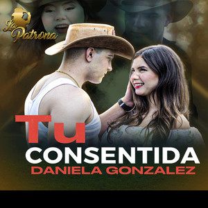 Daniela Gonzalez La Patrona - Tu Consentida