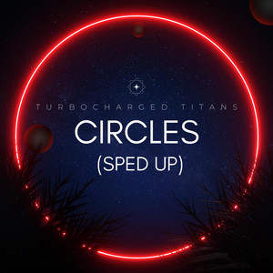 Turbocharged Titans - Circles (Sped Up)