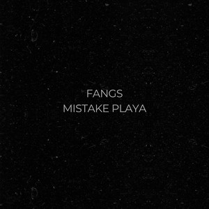 Mistake Playa - Fangs